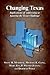 Changing Texas: Implications of Addressing or Ignoring the Texas Challenge