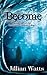 Become (Terrestrial Goddess Trilogy Book 1)