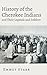 History of the Cherokee Indians and Their Legends and Folklore by Emmet Starr
