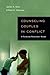 Counseling Couples in Conflict: A Relational Restoration Model (Christian Association for Psychological Studies Books)