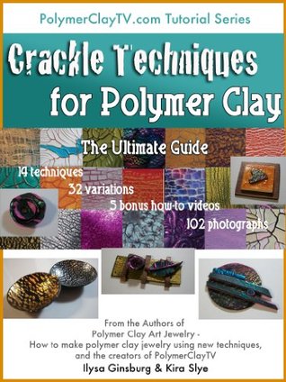 Crackle Techniques: The Ultimate Guide for Polymer Clay Art and Craft (The Ultimate Guides for Polymer Clay Book 1)