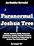 Paranormal Joshua Tree: Ghosts, Witches, UFOs, Unknown Creatures, Missing Persons, Haunted Places And Mysterious Happenings In Joshua Tree National Park (Desert Paranormal Series Book 1)