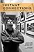 Instant Connections: Essays and Interviews on Photography