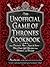 The Unofficial Game of Thrones Cookbook: From Direwolf Ale to Auroch Stew - More Than 150 Recipes from Westeros and Beyond (Unofficial Cookbook Gift Series)