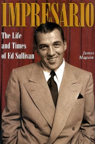 Impresario: The Life and Times of Ed Sullivan