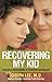 Recovering My Kid by Joseph     Lee