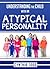 Understanding the Child with an Atypical Personality by Cynthia Todd
