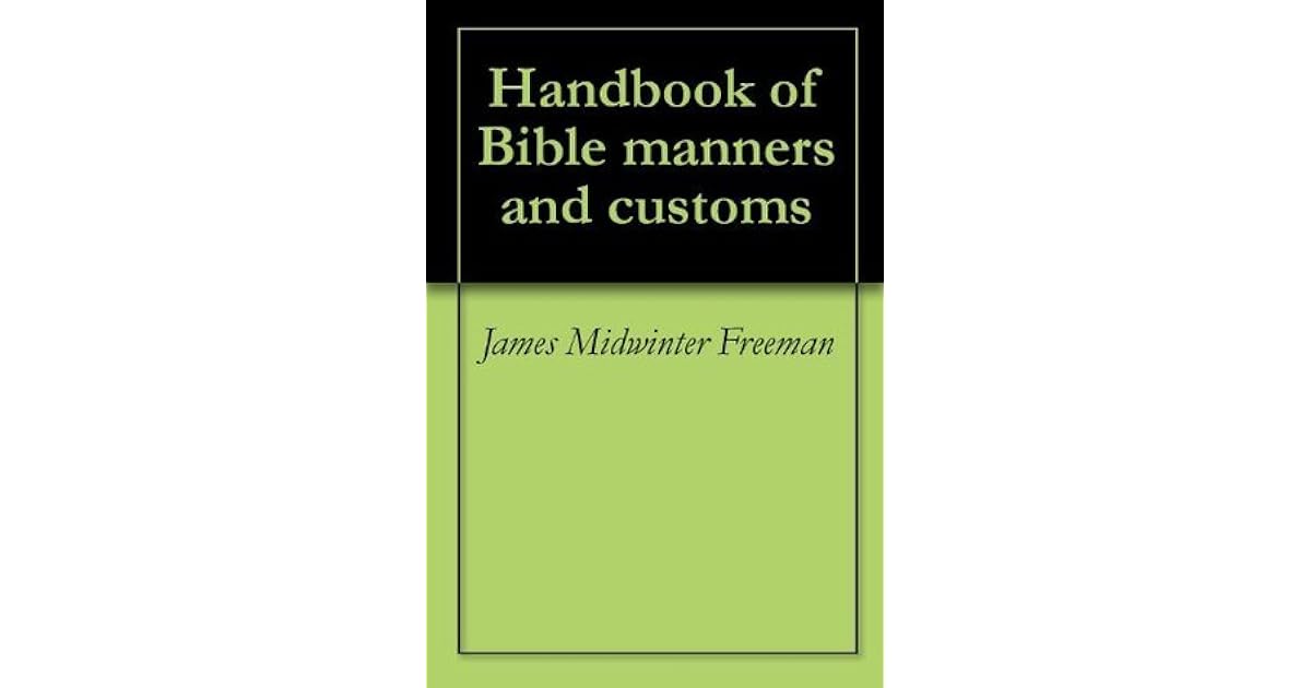 Handbook of Bible manners and customs by James Midwinter Freeman