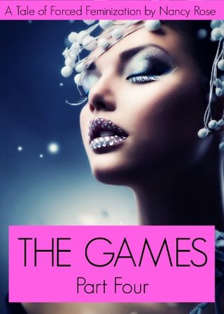 The Games (Part Four) - A Tale of Forced Feminization (The Manhood Games Series Book 4)