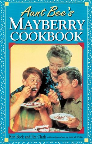 Aunt Bee's Mayberry Cookbook: Recipes and Memories from America’s Friendliest Town (Kindle Edition)