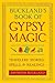 Buckland's Book of Gypsy Magic: Travelers' Stories, Spells, and Healings