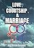 Love, Courtship and Marriage: A Baha'i Perspective (Bahá''i Inspired)