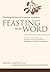 Feasting on the Word— Year B, Volume 4: Season after Pentecost 2 (Propers 17-Reign of Christ)