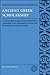 Ancient Greek Scholarship: A Guide to Finding, Reading, and Understanding Scholia, Commentaries, Lexica, and Grammatiacl Treatises, from Their Beginnings ... for Classical Studies Classical Resources)