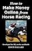 How to Make Money Online from Horse Racing by Matthew Miles