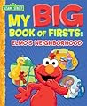 My Big Book of Firsts: Elmo's Neighborhood (Sesame Street)