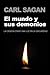 El mundo y sus demonios. La...