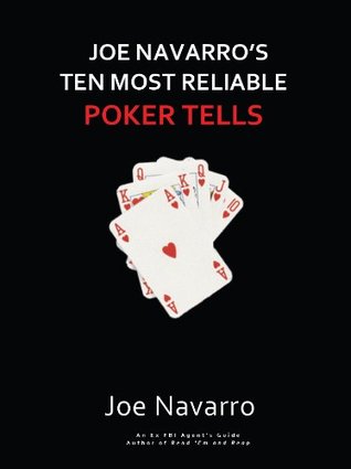 Joe Navarro’s Ten Most Reliable Poker Tells (Kindle Edition)