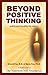 Beyond Positive Thinking: Putting Your Thoughts into Action