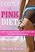 Secret of Pink Diet - How to Lose Weight and Look Like Victor... by Adriana Ascher