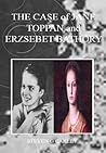 The Case of Jane Toppan and Erzsebet Bathory