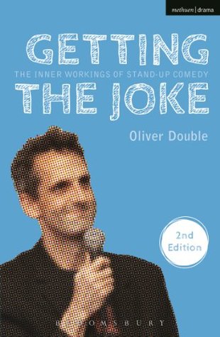 Getting the Joke: The Inner Workings of Stand-Up Comedy (Performance Books)