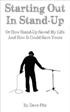 Starting Out in Stand-Up or How Stand-Up Comedy Saved My Life and How it Could Save Yours (Kindle Edition)