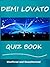 The Demi Lovato Quiz Book - How Well Do you Know Her? by Tom Henry