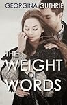 The Weight of Words by Georgina Guthrie