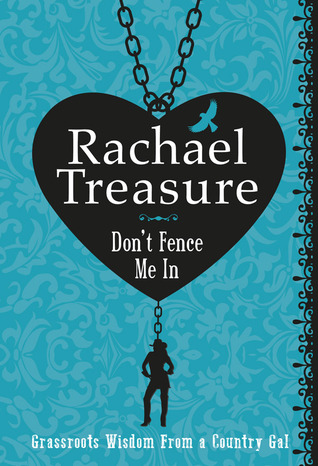 Don't Fence Me In: Grassroots Wisdom From a Country Girl (Hardcover)