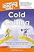 The Complete Idiot's Guide to Cold Calling: Expert Advice for Overcoming Fear, Building Confidence, and Finding Your Sales V
