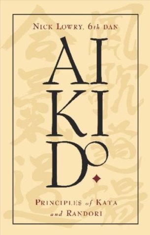 Aikido: Principles of Kata and Randori (Kindle Edition)