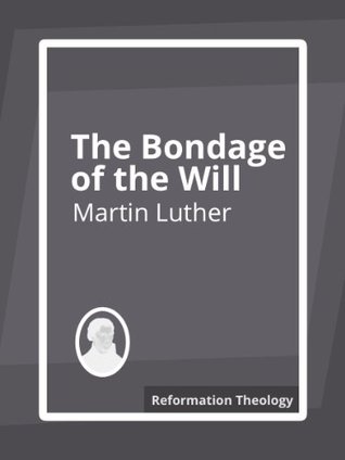 The Bondage of the Will