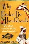 Why Pandas Do Handstands: And Other Curious Truths About Animals (Hardcover)
