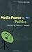 Media Power in Politics, 5th Edition by Graber D