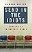 Send in the Idiots by Kamran Nazeer
