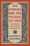 Leo Strauss and the Politics of Exile: The Making of a Political Philosopher (The Tauber Institute Series for the Study of European Jewry)