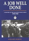 A Job Well Done: (Being a History of the Palestine Police Force 1920 - 1948) A Job Well Done: (Being a History of the Palestine Police Force 1920 - 1948)