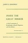 Inside The Great Mirror: A Critical Examination Of The Philosophy Of Russell, Wittgenstein, And Their Followers