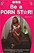 1-2-3 Be a Porn Star!: A St...