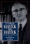 Hayek on Hayek by Friedrich A. Hayek