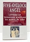 Five O'Clock Angel: Letters of Tennessee Williams to Maria St. Just, 1948-1982
