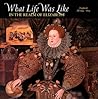 What Life Was Like in the Realm of Elizabeth: England, AD 1533-1603