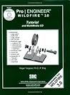 Pro/Engineer Wildfire 3.0: Tutorial And Multimedia CD