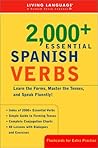 2000+ Essential Spanish Verbs: Learn the Forms, Master the Tenses, and Speak Fluently!