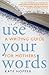 Use Your Words: A Writing G...