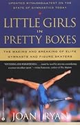 Little Girls in Pretty Boxes: The Making and Breaking of Elite Gymnasts and Figure Skaters