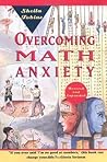 Overcoming Math Anxiety Overcoming Math Anxiety