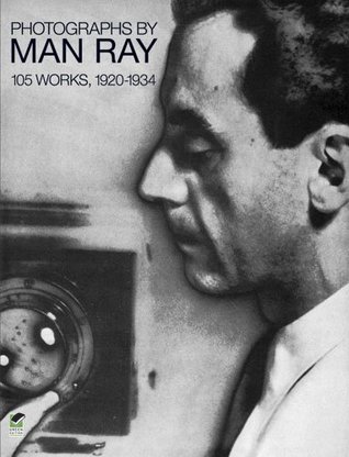 Photographs by Man Ray: 105 Works, 1920-1934 (Paperback)