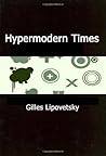 Hypermodern Times by Gilles Lipovetsky